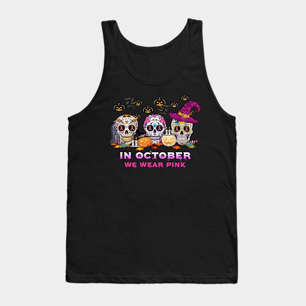 Halloween Breast Cancer Awareness Skull In October We Wear Pink Tank Top by Phylis Lynn Spencer